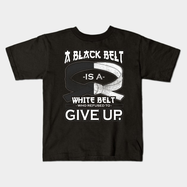 A Black Belt Is A White Belt Who Refused To Give Up Kids T-Shirt by Jonny1223